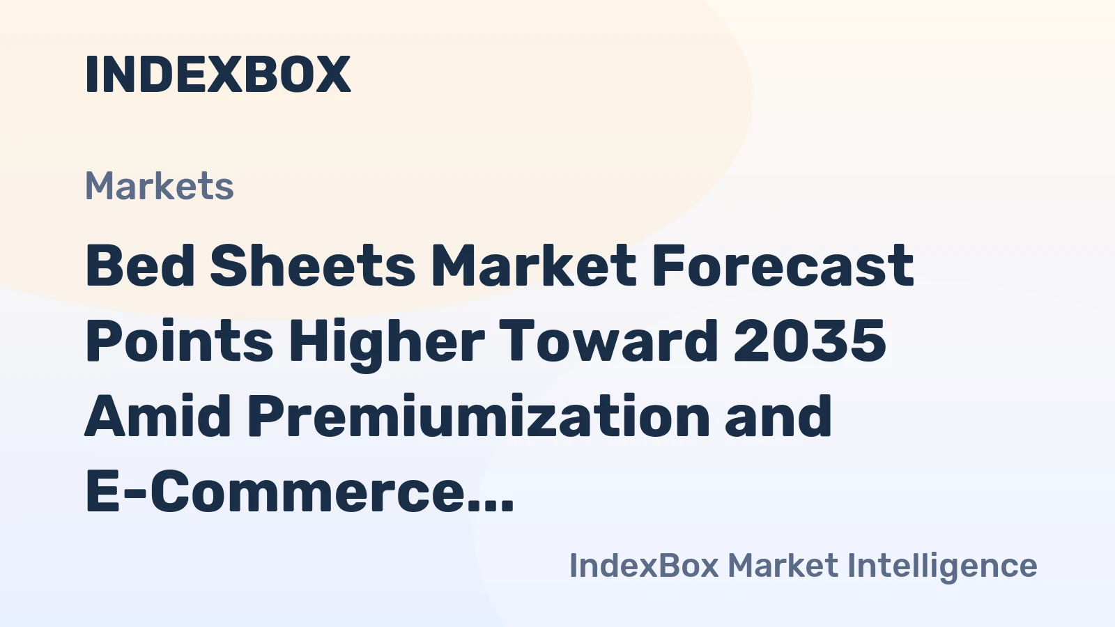 Bed Sheets Market Forecast to 2035: Growth Driven by Wellness Trends and Direct-to-Consumer Channels - News and Statistics