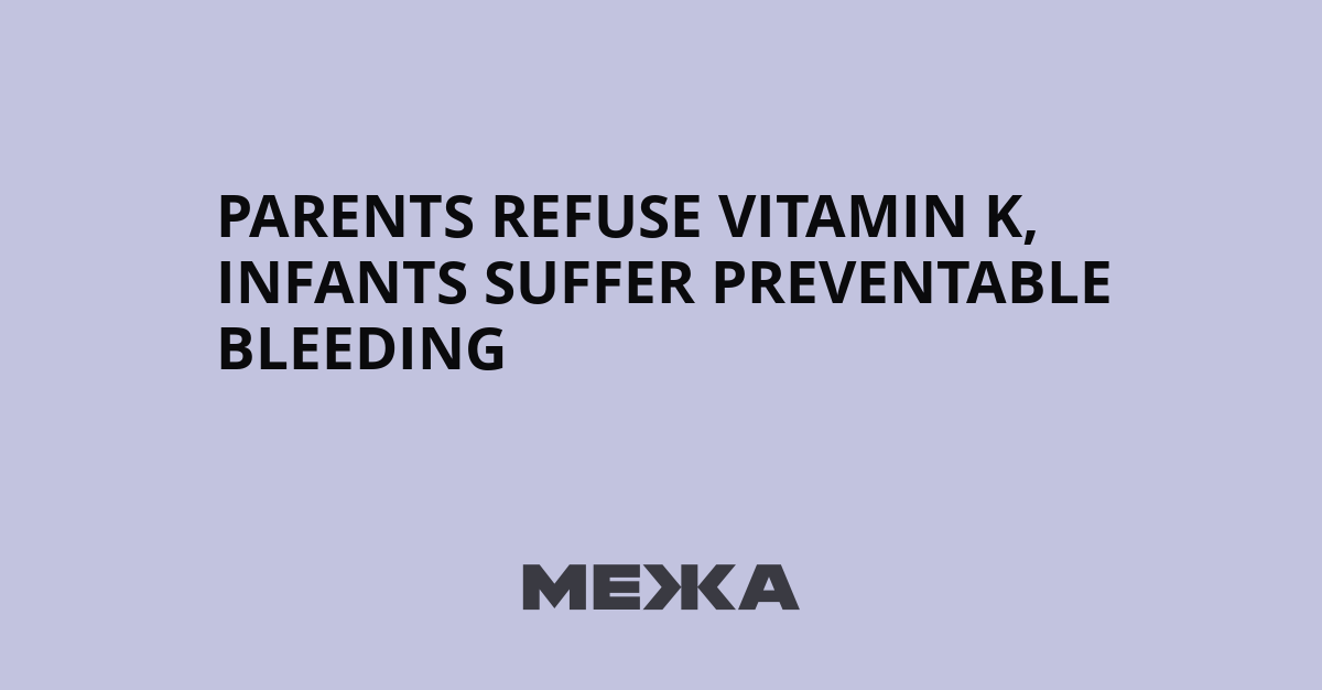 Parents refuse vitamin K, infants suffer preventable bleeding