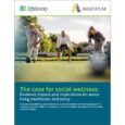 New Report Positions Social Wellness as Essential Health Infrastructure--Unlocking Better Outcomes and Lower Costs Through Senior Living