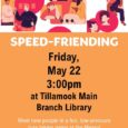 TILLAMOOK COUNTY WELLNESS & TILLAMOOK COUNTY LIBRARY: Speed Friending May 22nd – Tillamook County Pioneer