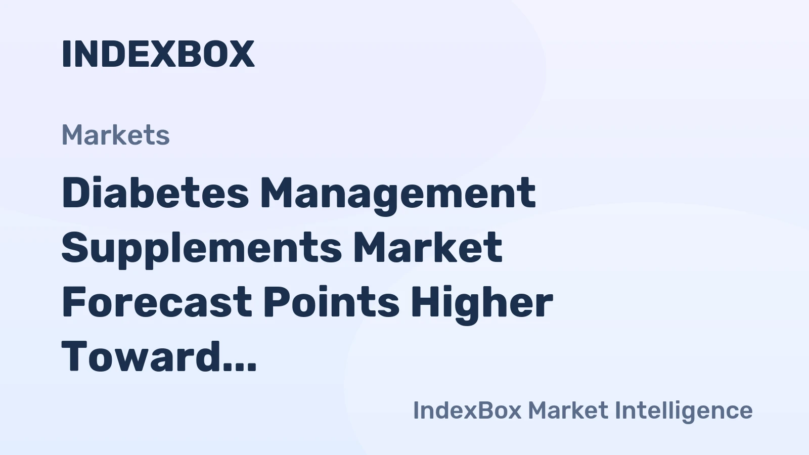 Diabetes Management Supplements Market Growth to Accelerate by 2035 Amid Expanding Consumer Base and Premium Product Innovation - News and Statistics