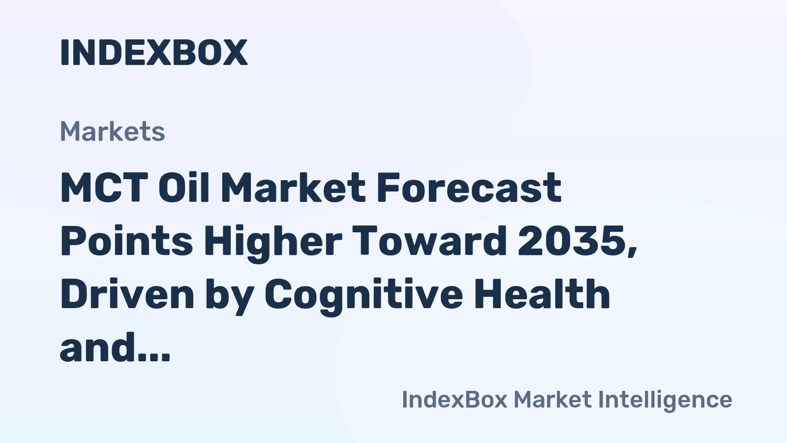 MCT Oil Market Forecast Points Higher Toward 2035, Driven by Cognitive Health and Sports Nutrition Demand - News and Statistics