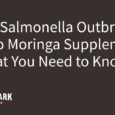 Three Salmonella Outbreaks Tied to Moringa Supplements — What You Need to Know