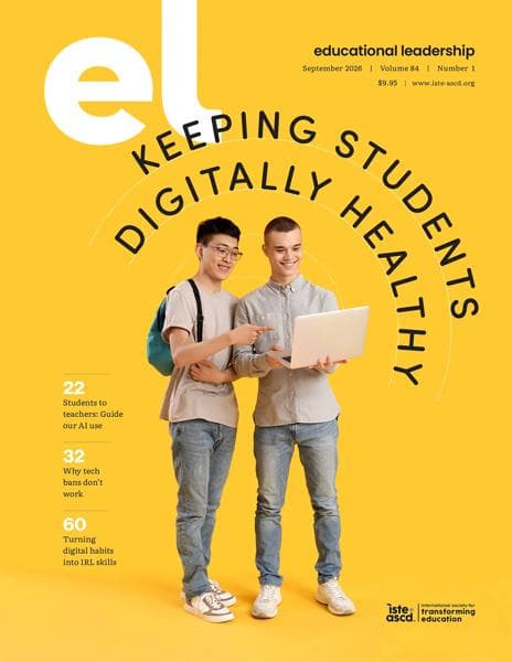 The September 2026 issue of Educational Leadership focuses on “Keeping Students Digitally Healthy,” exploring how schools can support healthy and responsible technology use among students.